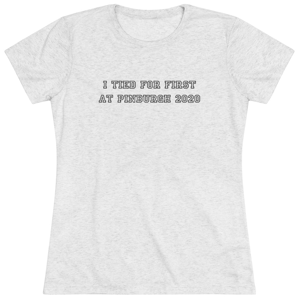 Pinburgh 2020 Tied For First Women's Crew Neck T-Shirt